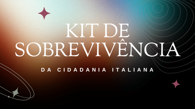 Kit de Sobrevivência da Cidadania Italiana